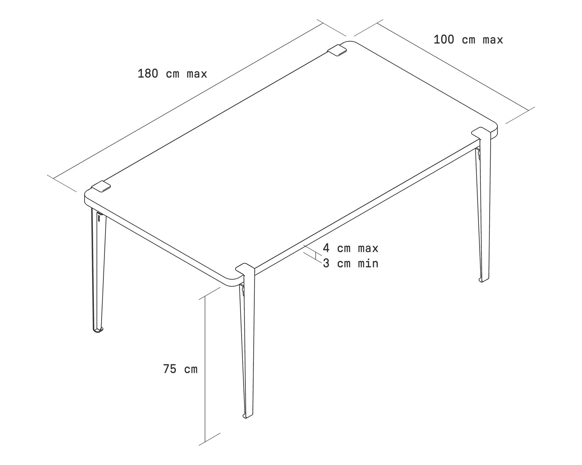 Plateau maximal avec 4 pieds 75 cm : 180 x 100 cm, épaisseur 3 à 4 cm