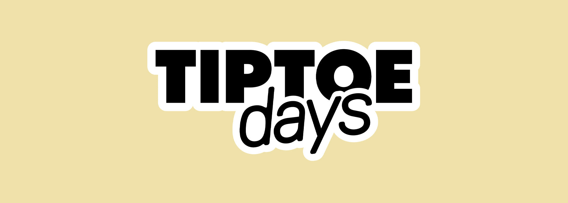 TIPTOE DAYS
